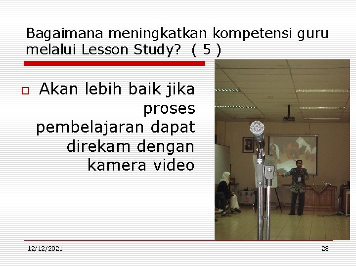 Bagaimana meningkatkan kompetensi guru melalui Lesson Study? ( 5 ) o Akan lebih baik