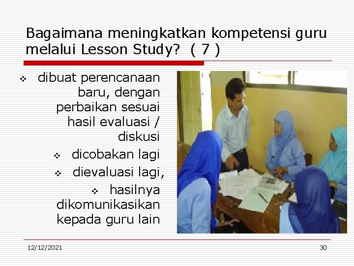 Bagaimana meningkatkan kompetensi guru melalui Lesson Study? ( 7 ) v dibuat perencanaan baru,