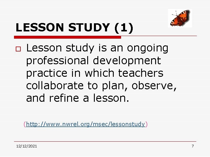 LESSON STUDY (1) o Lesson study is an ongoing professional development practice in which