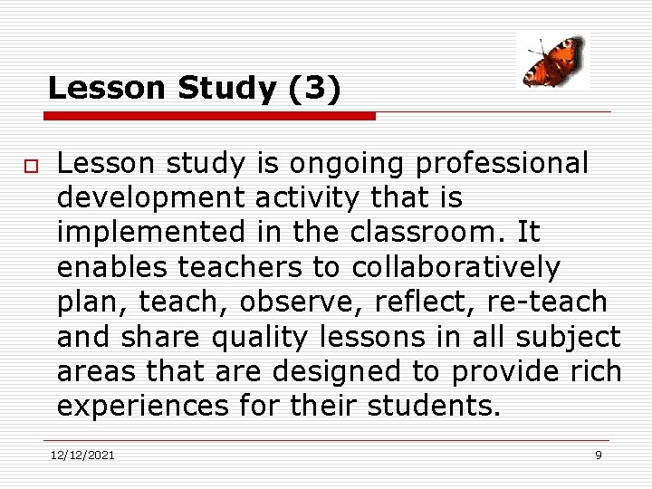Lesson Study (3) o Lesson study is ongoing professional development activity that is implemented