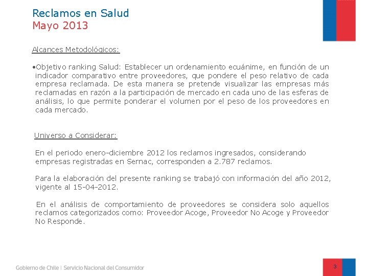 Reclamos en Salud Mayo 2013 Alcances Metodológicos: • Objetivo ranking Salud: Establecer un ordenamiento