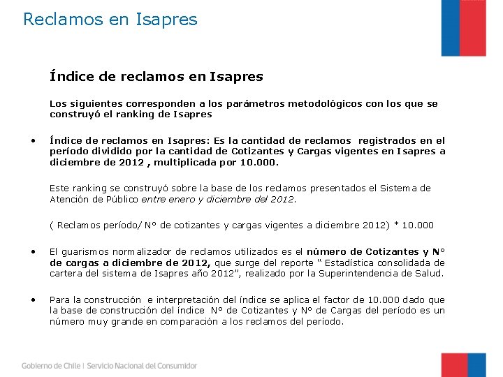 Reclamos en Isapres Índice de reclamos en Isapres Los siguientes corresponden a los parámetros