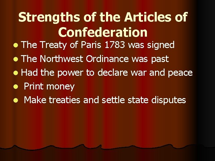 Strengths of the Articles of Confederation l The Treaty of Paris 1783 was signed