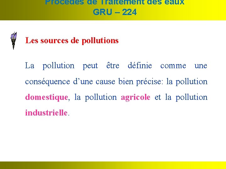 Procédés de Traitement des eaux GRU – 224 Les sources de pollutions La pollution