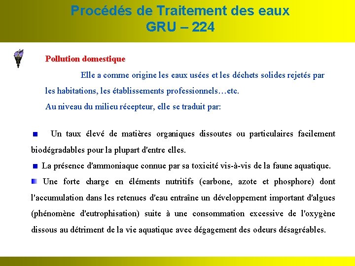 Procédés de Traitement des eaux GRU – 224 Pollution domestique Elle a comme origine