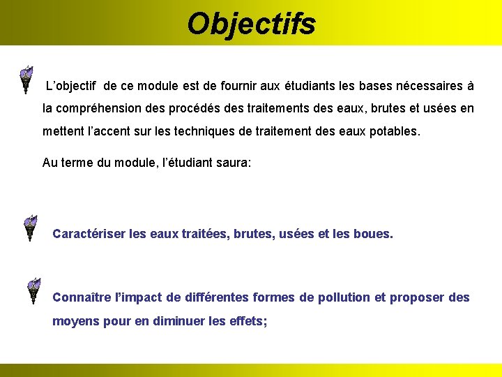 Objectifs L’objectif de ce module est de fournir aux étudiants les bases nécessaires à