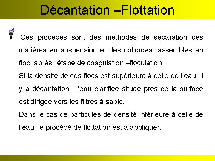 Décantation –Flottation Ces procédés sont des méthodes de séparation des matières en suspension et