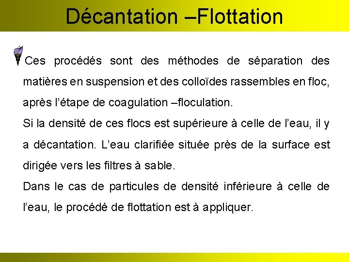 Décantation –Flottation Ces procédés sont des méthodes de séparation des matières en suspension et