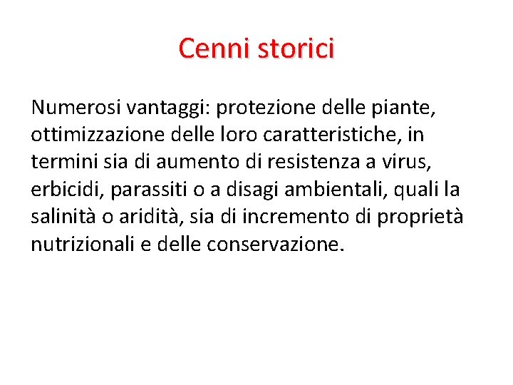 Cenni storici Numerosi vantaggi: protezione delle piante, ottimizzazione delle loro caratteristiche, in termini sia