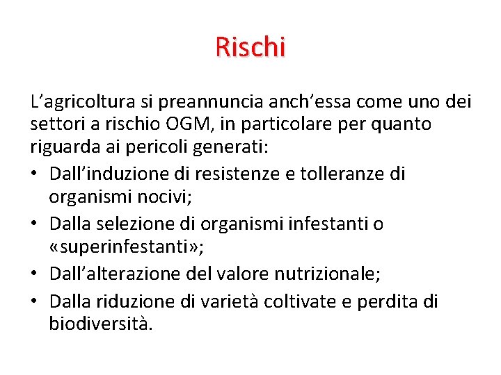Rischi L’agricoltura si preannuncia anch’essa come uno dei settori a rischio OGM, in particolare
