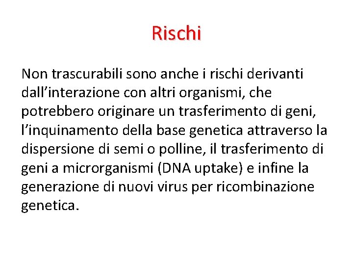 Rischi Non trascurabili sono anche i rischi derivanti dall’interazione con altri organismi, che potrebbero