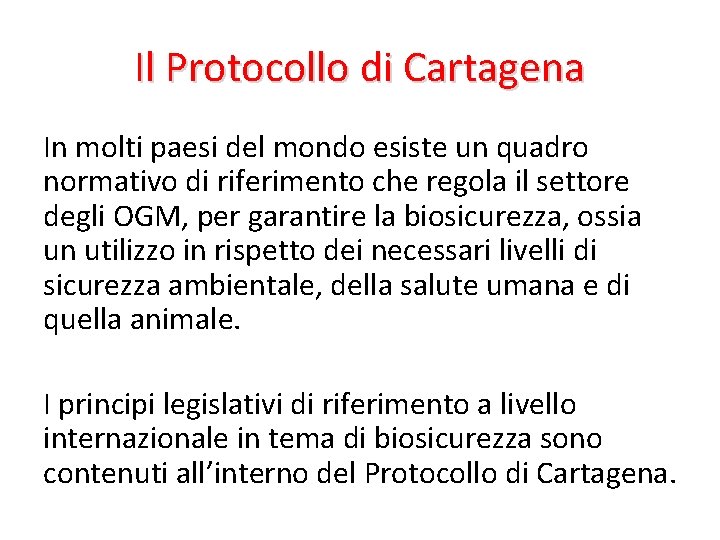 Il Protocollo di Cartagena In molti paesi del mondo esiste un quadro normativo di
