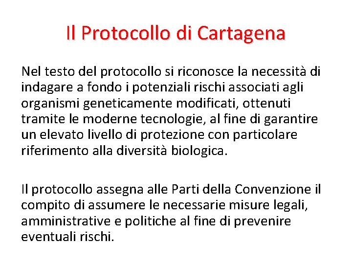 Il Protocollo di Cartagena Nel testo del protocollo si riconosce la necessità di indagare