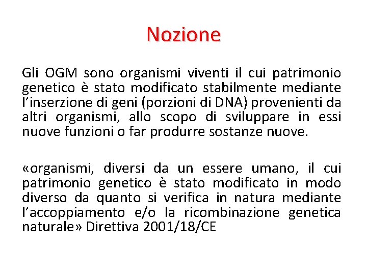 Nozione Gli OGM sono organismi viventi il cui patrimonio genetico è stato modificato stabilmente