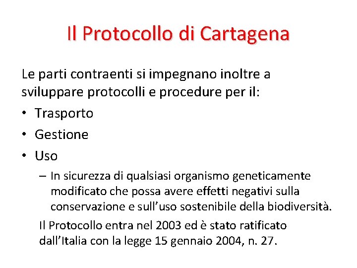 Il Protocollo di Cartagena Le parti contraenti si impegnano inoltre a sviluppare protocolli e