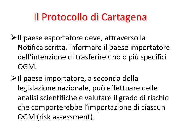 Il Protocollo di Cartagena Ø Il paese esportatore deve, attraverso la Notifica scritta, informare