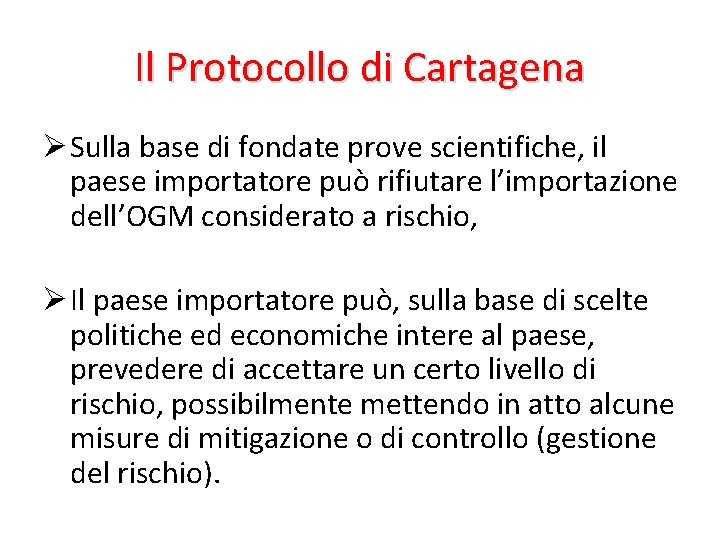 Il Protocollo di Cartagena Ø Sulla base di fondate prove scientifiche, il paese importatore