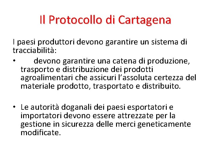 Il Protocollo di Cartagena I paesi produttori devono garantire un sistema di tracciabilità: •