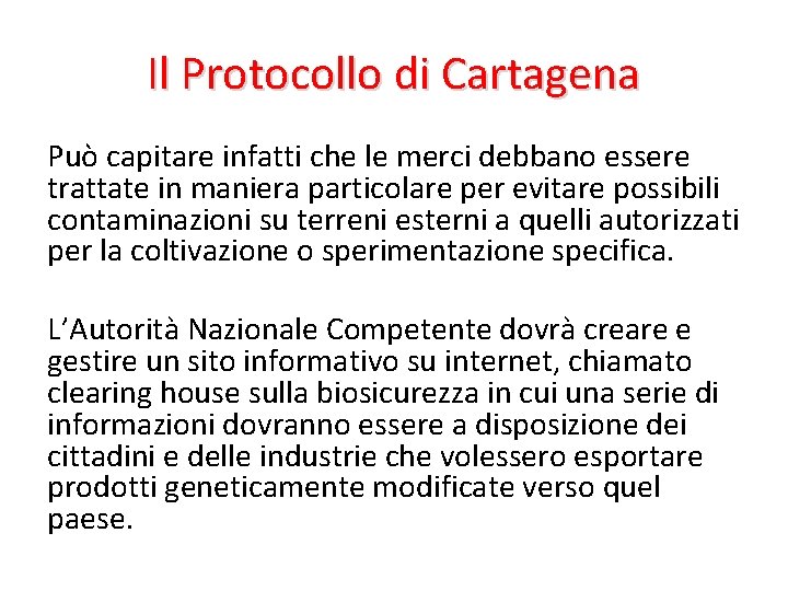 Il Protocollo di Cartagena Può capitare infatti che le merci debbano essere trattate in