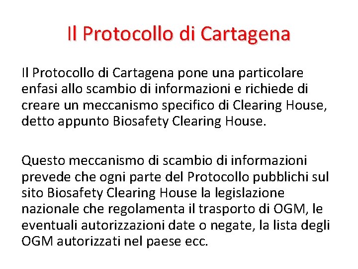 Il Protocollo di Cartagena pone una particolare enfasi allo scambio di informazioni e richiede