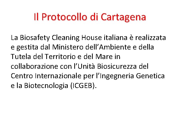 Il Protocollo di Cartagena La Biosafety Cleaning House italiana è realizzata e gestita dal