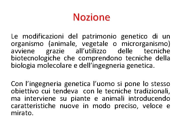Nozione Le modificazioni del patrimonio genetico di un organismo (animale, vegetale o microrganismo) avviene