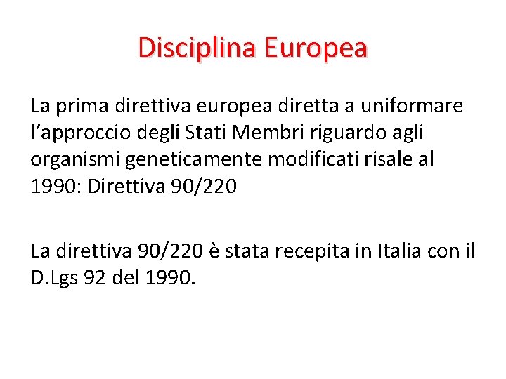 Disciplina Europea La prima direttiva europea diretta a uniformare l’approccio degli Stati Membri riguardo