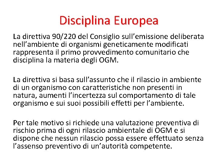 Disciplina Europea La direttiva 90/220 del Consiglio sull’emissione deliberata nell’ambiente di organismi geneticamente modificati