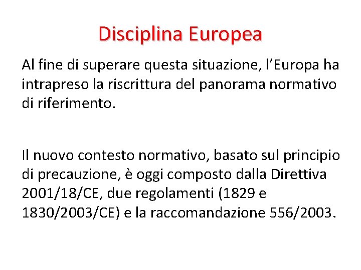 Disciplina Europea Al fine di superare questa situazione, l’Europa ha intrapreso la riscrittura del