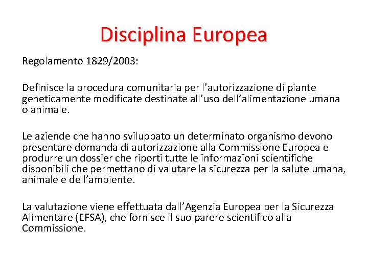 Disciplina Europea Regolamento 1829/2003: Definisce la procedura comunitaria per l’autorizzazione di piante geneticamente modificate