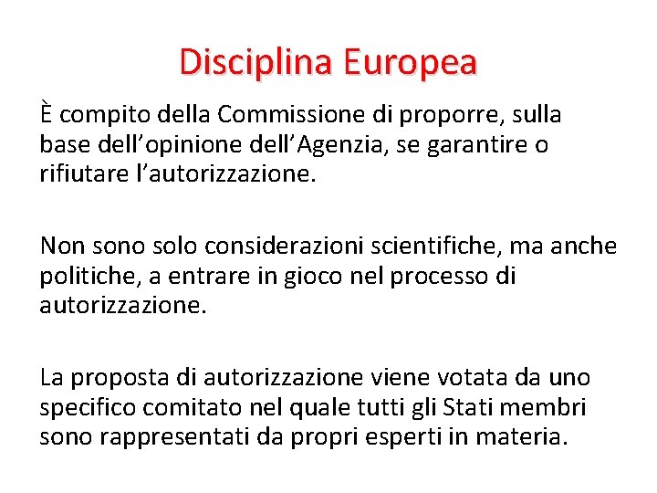Disciplina Europea È compito della Commissione di proporre, sulla base dell’opinione dell’Agenzia, se garantire