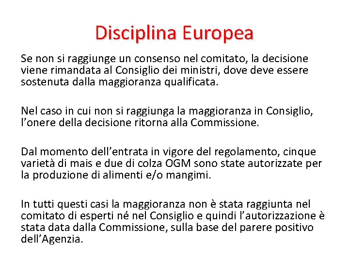 Disciplina Europea Se non si raggiunge un consenso nel comitato, la decisione viene rimandata