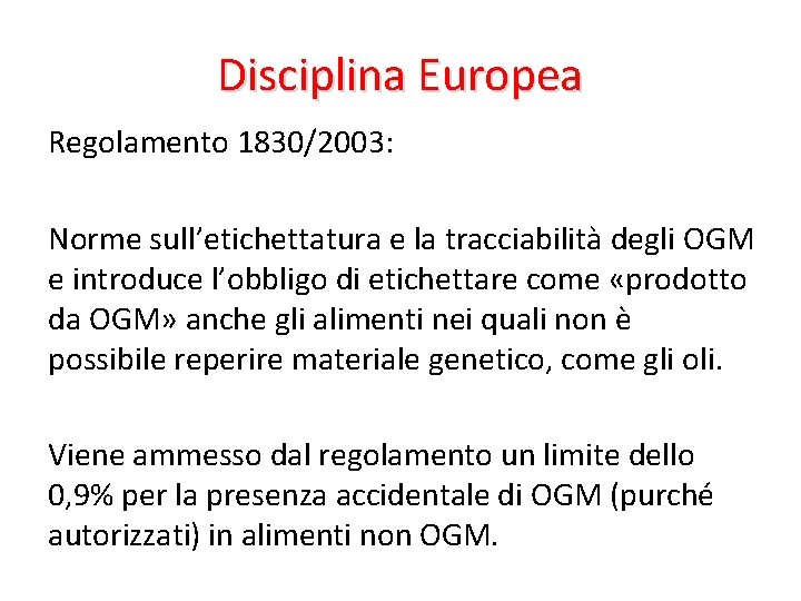Disciplina Europea Regolamento 1830/2003: Norme sull’etichettatura e la tracciabilità degli OGM e introduce l’obbligo