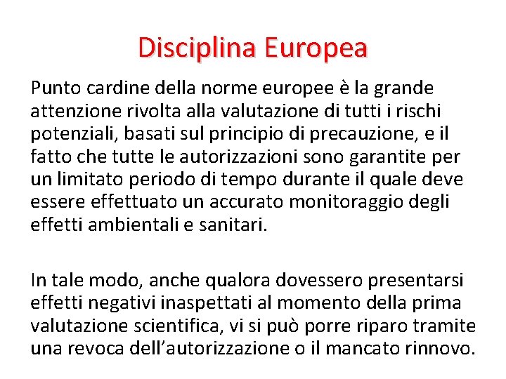 Disciplina Europea Punto cardine della norme europee è la grande attenzione rivolta alla valutazione