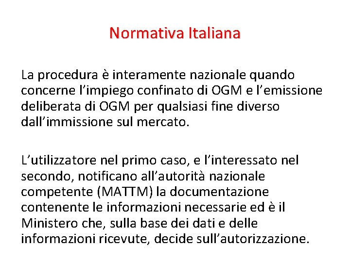 Normativa Italiana La procedura è interamente nazionale quando concerne l’impiego confinato di OGM e