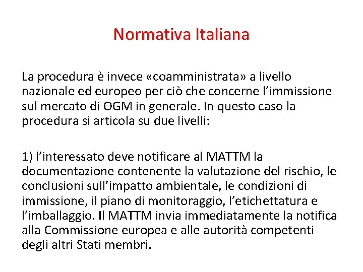 Normativa Italiana La procedura è invece «coamministrata» a livello nazionale ed europeo per ciò