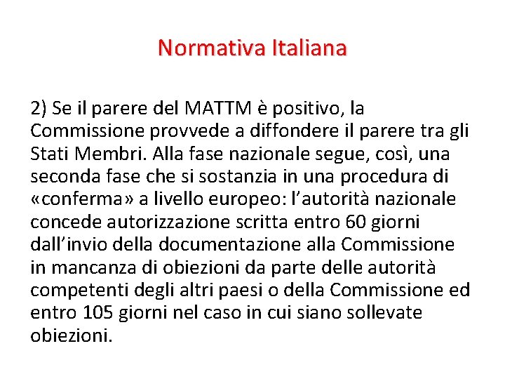 Normativa Italiana 2) Se il parere del MATTM è positivo, la Commissione provvede a