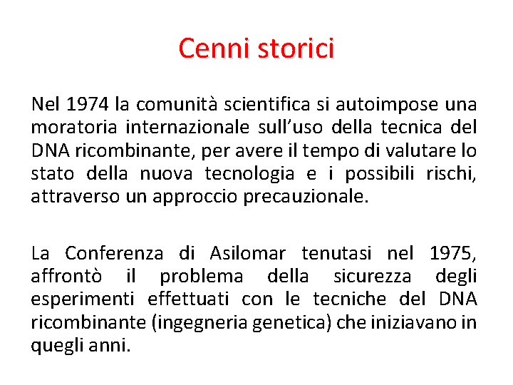 Cenni storici Nel 1974 la comunità scientifica si autoimpose una moratoria internazionale sull’uso della