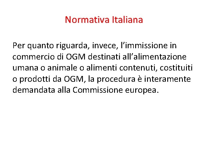 Normativa Italiana Per quanto riguarda, invece, l’immissione in commercio di OGM destinati all’alimentazione umana