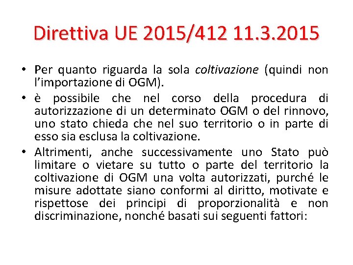 Direttiva UE 2015/412 11. 3. 2015 • Per quanto riguarda la sola coltivazione (quindi