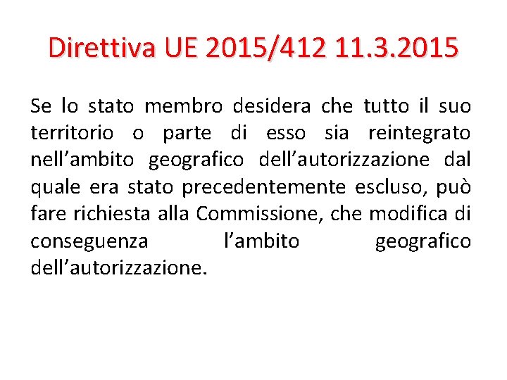 Direttiva UE 2015/412 11. 3. 2015 Se lo stato membro desidera che tutto il