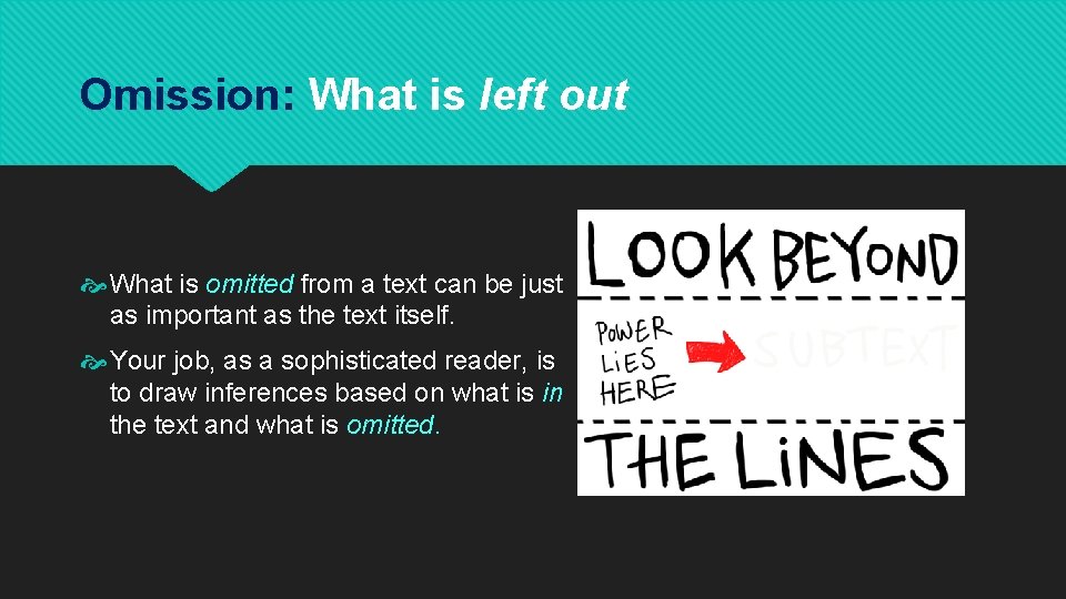 Omission: What is left out What is omitted from a text can be just
