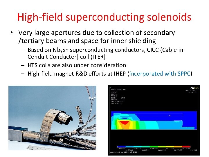 High-field superconducting solenoids • Very large apertures due to collection of secondary /tertiary beams