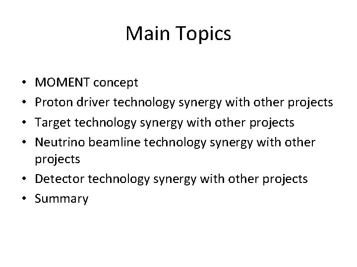 Main Topics MOMENT concept Proton driver technology synergy with other projects Target technology synergy