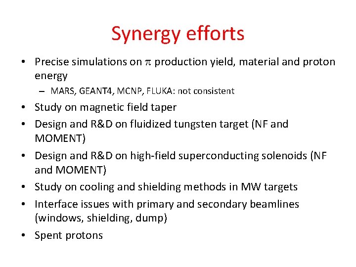Synergy efforts • Precise simulations on production yield, material and proton energy – MARS,