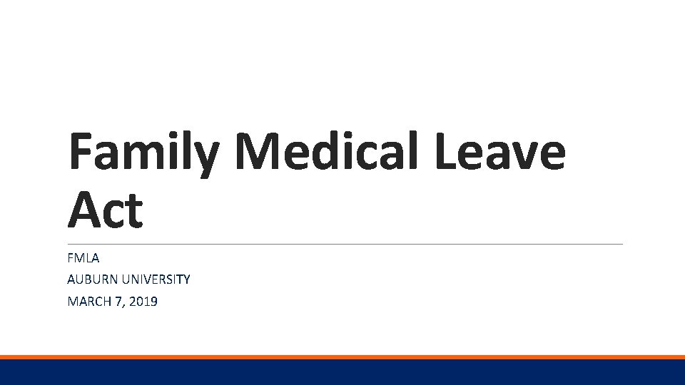 Family Medical Leave Act FMLA AUBURN UNIVERSITY MARCH 7, 2019 