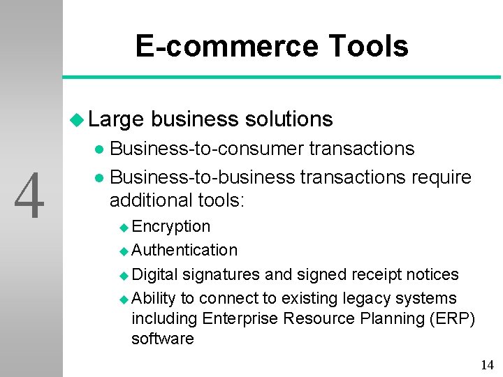 E-commerce Tools u Large business solutions Business-to-consumer transactions l Business-to-business transactions require additional tools: