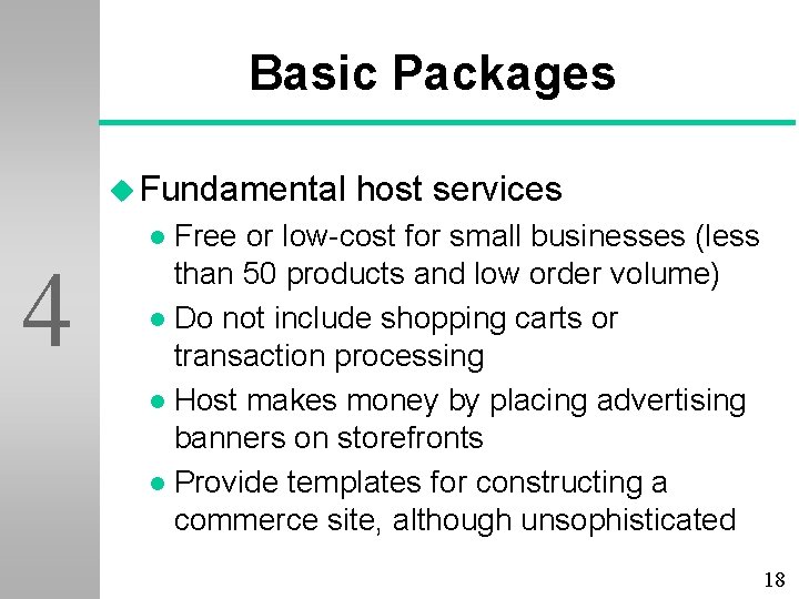 Basic Packages u Fundamental host services Free or low-cost for small businesses (less than