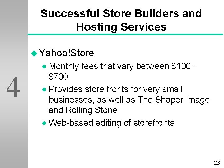 Successful Store Builders and Hosting Services u Yahoo!Store Monthly fees that vary between $100