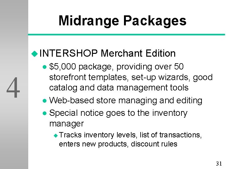 Midrange Packages u INTERSHOP Merchant Edition $5, 000 package, providing over 50 storefront templates,